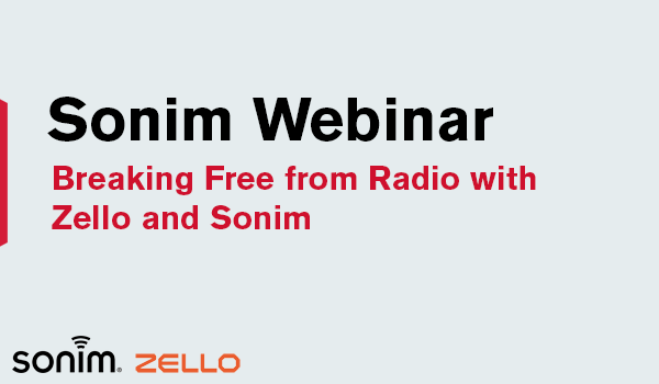 Webinar: Breaking Free from Radio with Zello and Sonim